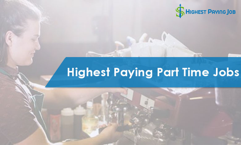 15 Highest Paying Part Time Jobs of This Year