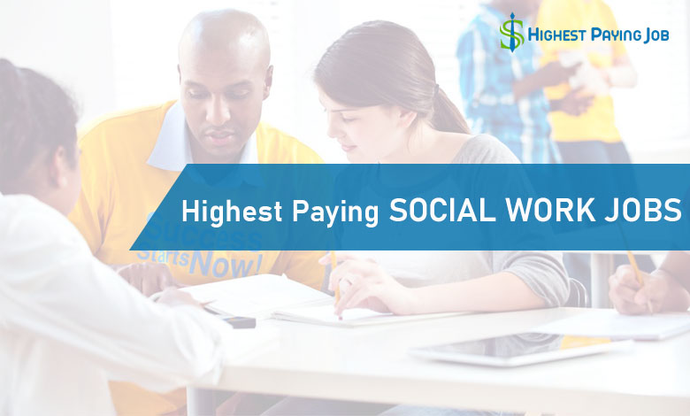 Highest Paying Social Work Jobs of This Year