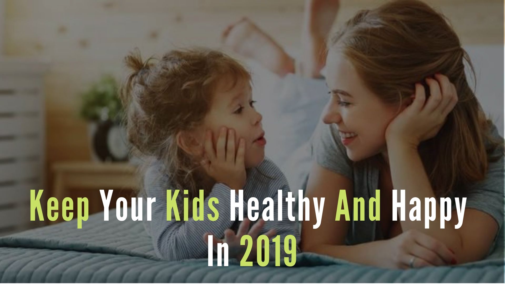 12 Ways to Keep Your Kids Healthy and Happy in 2019