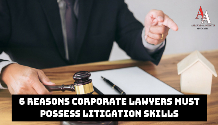 6 Reasons Corporate Lawyers Must Possess Litigation Skills